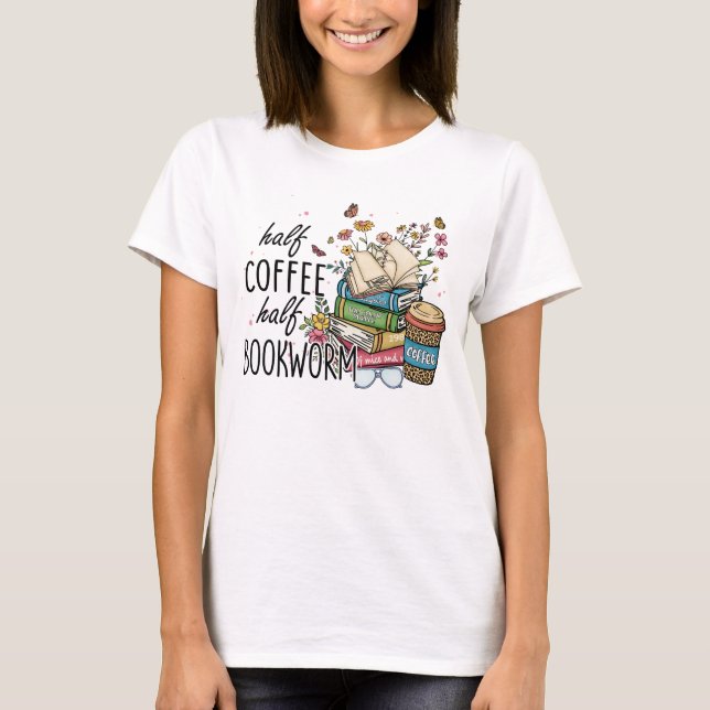 Camiseta Women's "Half Coffee Half Bookworm" Graphic (Frente)