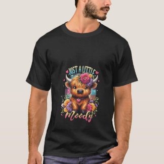 Camiseta Womens Highland Cow Just A Little Moody Flower Fun