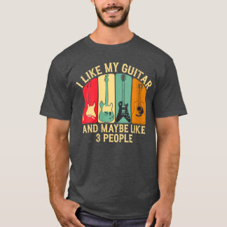 Camiseta Womens I Like My Guitar And Maybe Like 3 People Gu