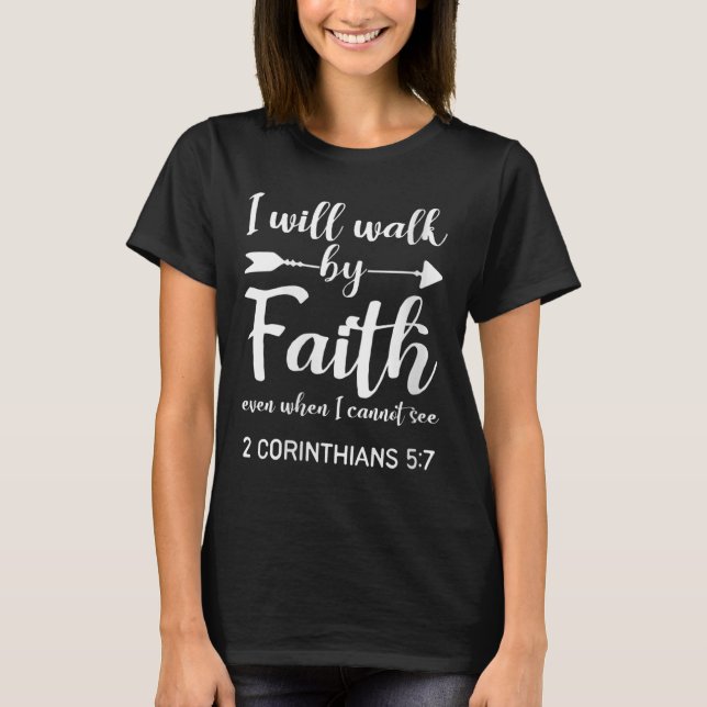 Camiseta Womens I Will Walk By Faith When I Cannot See Chri (Frente)