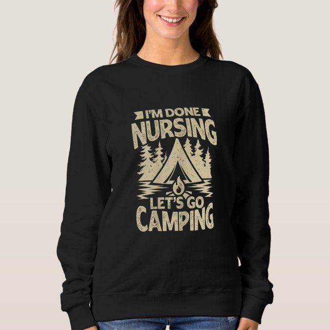 Camiseta Womens I'm Done Nursing Let's Go Camping (Frente)