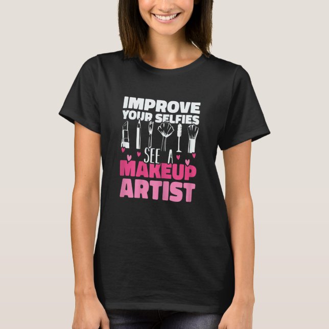 Camiseta Womens Improve Your Beauty See A Makeup Artist Mak (Frente)