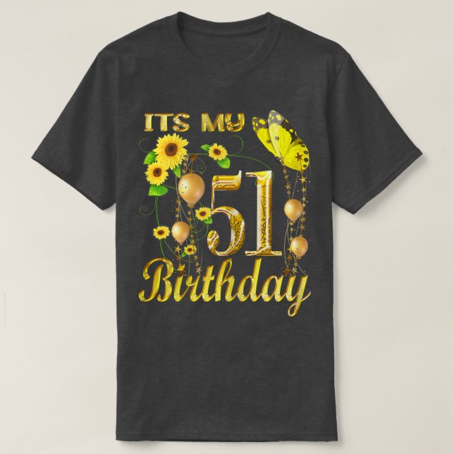 Camiseta Womens Its My 51th Birthday 51 Year Old Girl Sunfl (Frente do Design)