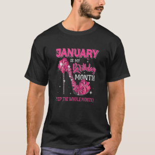 Camiseta Womens January Is My Birthday Yep The Whole Month 