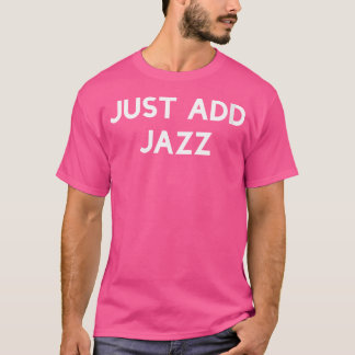 Camiseta Womens Just Add Jazz