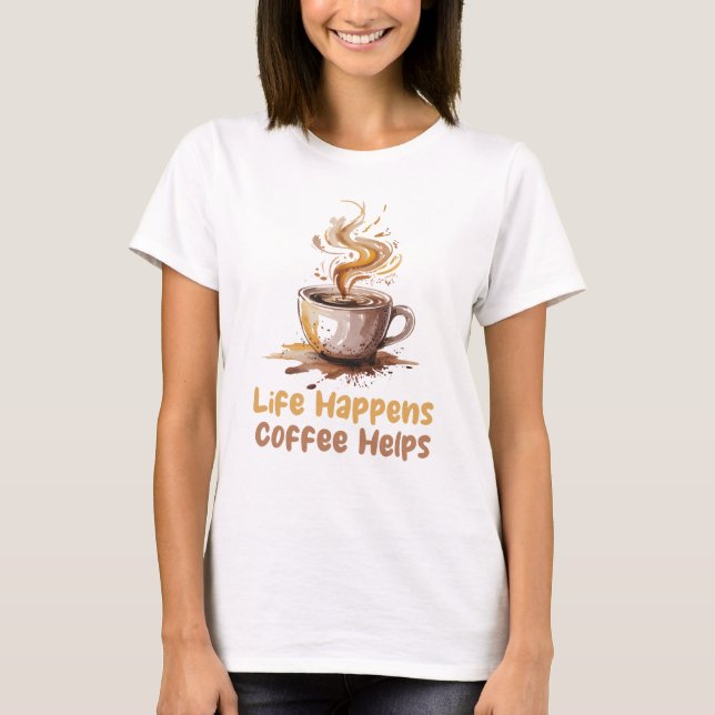 Camiseta Womens Life Happens Coffee Helps (Frente)