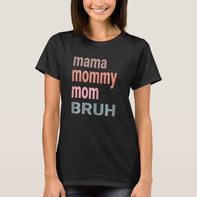 Camiseta Womens Mama Mommy Mom Bruh Women Cute I Went From  (Frente)