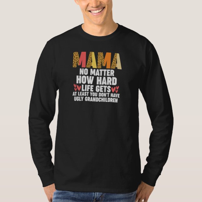 Camiseta Womens mama no matter how hard life gets at least  (Frente)