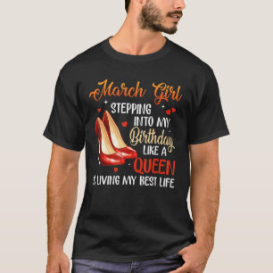 Camiseta Womens March Girl Stepping Into My Birthday Like A