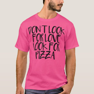 Camiseta Womens Minimal Funny Saying Don't Look For Love Lo