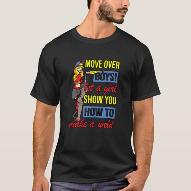 Camiseta Womens Move Over Boys Make A Weld Womens Welder We (Frente)