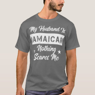 Camiseta Womens My Husband Is Jamaican Nothing Scares Me