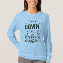 CAMISETA WOMEN'S NOW I'M UP CHEER UP LONG SLEEVE TEE