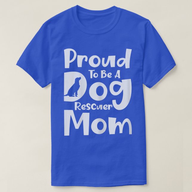 Camiseta Womens Proud To Be A Dog Rescuer Mom Rescue Dog Ad (Frente do Design)