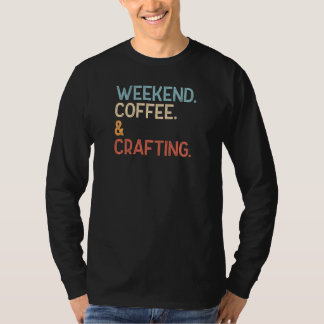 Camiseta Womens Retro Weekend Coffee & Crafting Vintage Cra