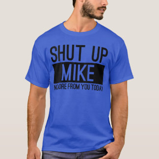 Camiseta Womens Shut Up Mike No More From Youoday Funny VNe