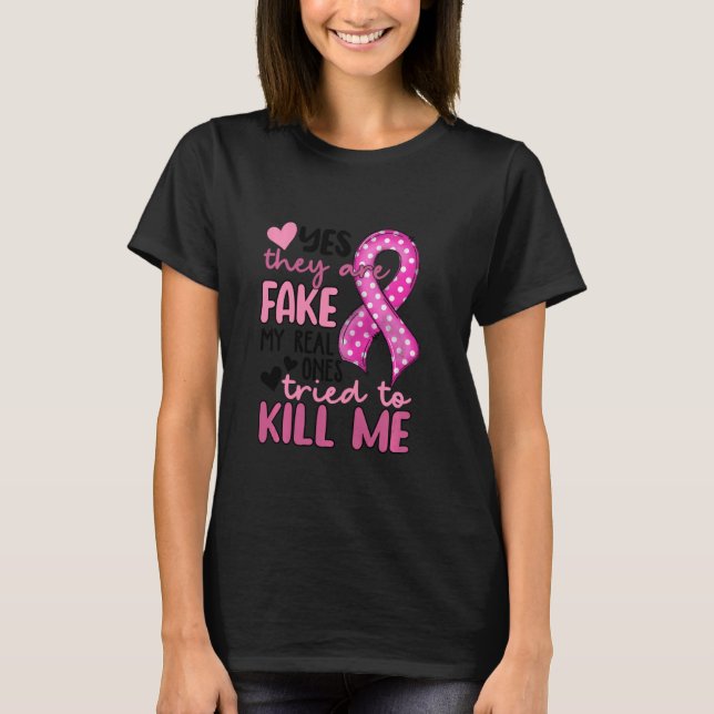 Camiseta Womens They Are Fake My Real Ones Tried To Kill Me (Frente)