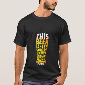 Camiseta Womens This Beer Tastes A Lot Like Not Work Tomorr