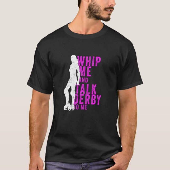 Camiseta Womens Whip Me And Talk Derby To Me  Roller Derby (Frente)
