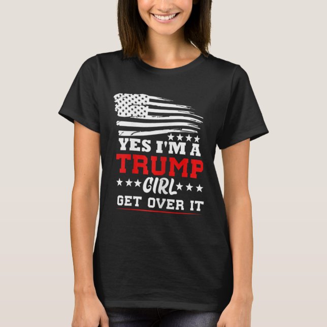 Camiseta Womens Yes Im A Trump Girl Get Over It - Potus Pre (Frente)