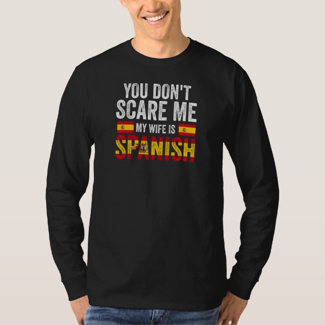 Camiseta Womens you can't scare me my wife is Spanish Spani (Frente)