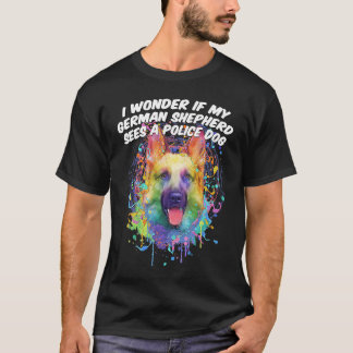 Camiseta Wonder If German Shepherd Sees Police Dog Funny Sh