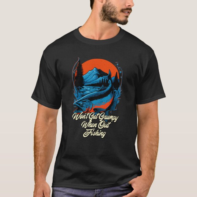 Camiseta Wont Be Grumpy When Fishing Fisherman Humor Fish (Frente)
