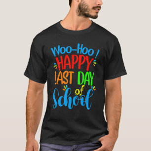 Camiseta Woo Hoo Happy No Último Dia Do Professor