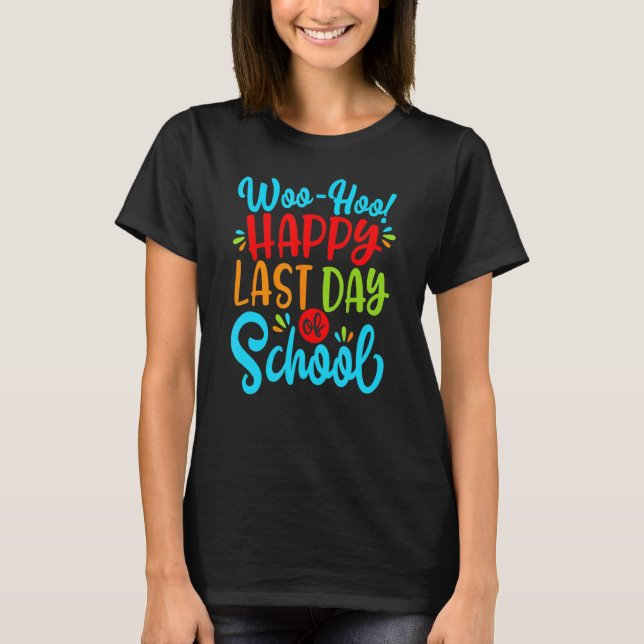 Camiseta Woo Hoo Happy No Último Dia Do Professor De Divers (Frente)