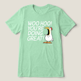 Camiseta WOO HOO VOCÊ ESTÁ FAZENDO O EXCELENTE Sandra Boynt