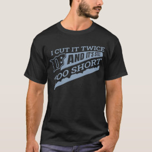 Camiseta Woodworker, cortei duas vezes e ainda é muito curt