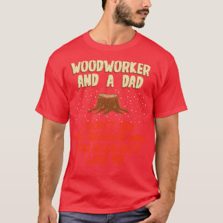 Camiseta Woodworker E Um Pai Não Vejo Qualquer Razão Para V
