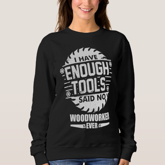 Camiseta Woodworker Eu Tenho Ferramentas Suficientes Para O (Frente)