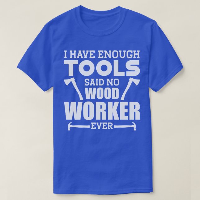 Camiseta Woodworker, tenho ferramentas suficientes para diz (Frente do Design)
