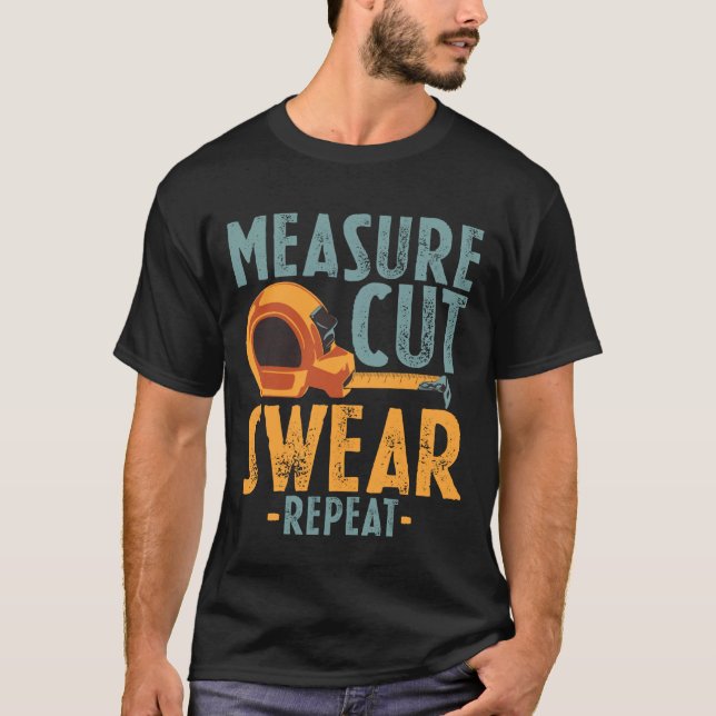 Camiseta Woodworking Carpentry Measure Cut Swear Repeat Woo (Frente)