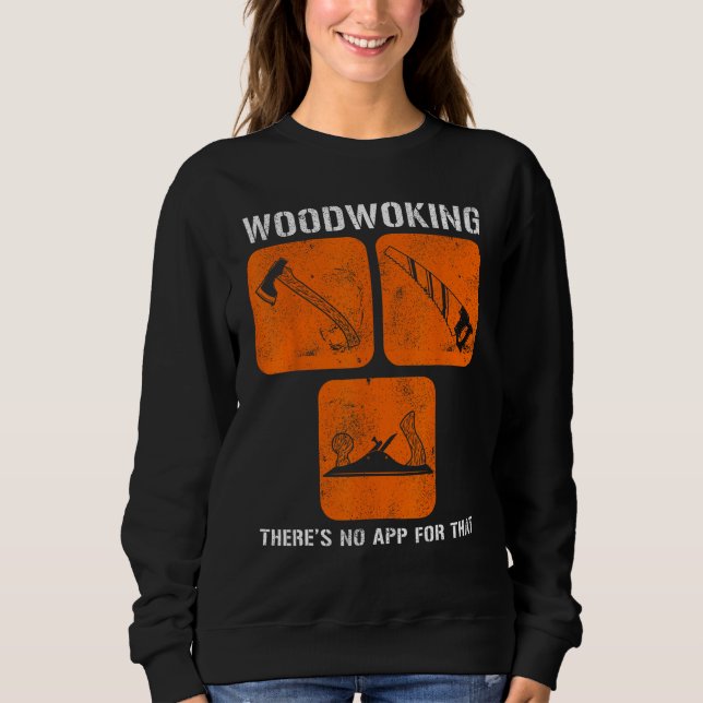 Camiseta Woodworking There s No App For That Computer Geeks (Frente)