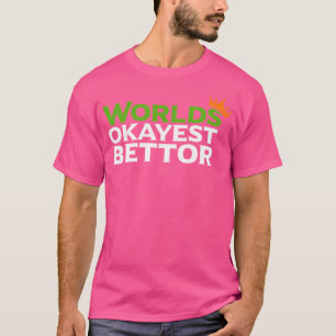 Camiseta Words Okayest Bettor Funny Sports Betting Gamblin