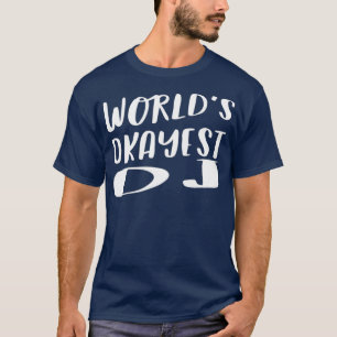 Camiseta Words Okayest DJ Funny Best Music Party Gift