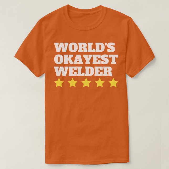 Camiseta Words Okayest Welder Engraçado Presente (Frente do Design)