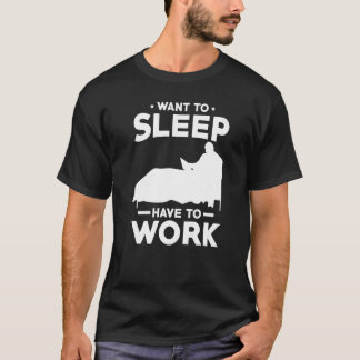 Camiseta Work form Bed Want to sleep have to work