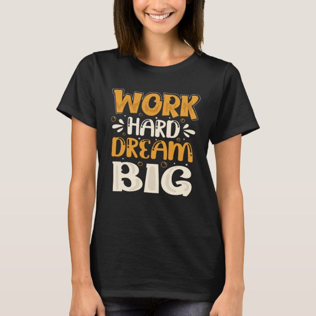Camiseta Work Hard Dream Big (Frente)