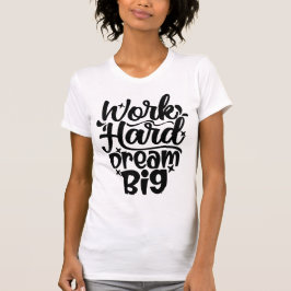 Camiseta Work Hard Dream Big Motivational Fitness & Success
