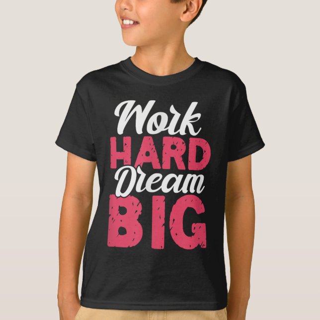 Camiseta Work Hard Dream Big Motivational Insration Encoura (Frente)