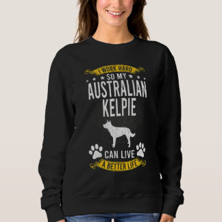 Camiseta Work Hard So My Australian Kelpie Live A Better Do
