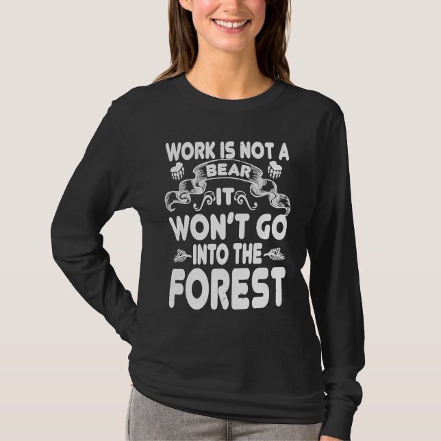 Camiseta Work Is Not A Bear   Bear (Frente)