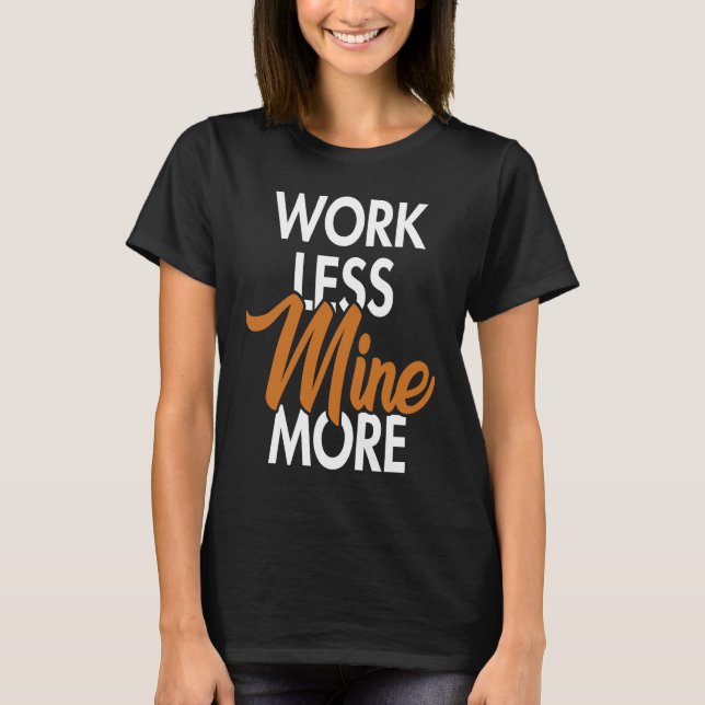 Camiseta Work Less Mine More Blockchain Cryptocurrency Cryp (Frente)