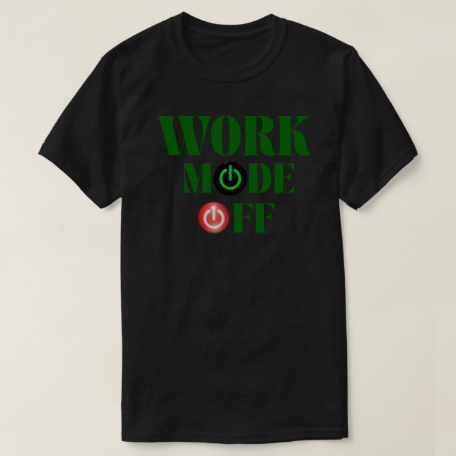 Camiseta Work Mode Off Funny Office Power Button (Frente do Design)