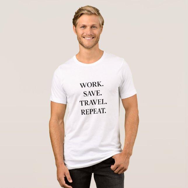 Camiseta Work. Save. Travel. Repeat.   (Frente Completa)