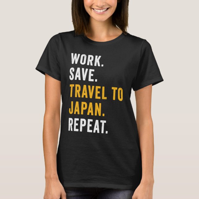Camiseta Work Save Travel To Japan Repeat Japanese Trip Tou (Frente)