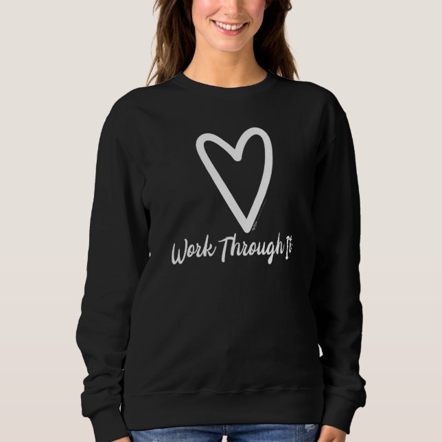 Camiseta Work Through It Heart Motivational Saying (Frente)